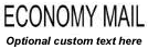 "Economy Mail" rubber stamp.  Choice of five ink colors, and one line of customizable text (optional).
