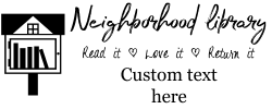 Little free library rubber stamp, choice of 30+ ink colors, customize instantly online, personalize name, special note and more. No minimums, fast turnaround, quality guaranteed.