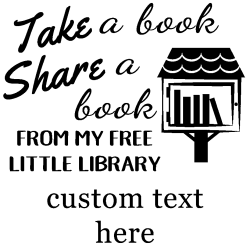 Free little library rubber stamp, choice of 30+ ink colors, customize instantly online, personalize name, special note and more. No minimums, fast turnaround, quality guaranteed.