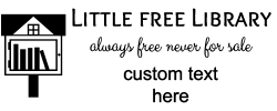 Little free library rubber stamp, choice of 30+ ink colors, customize instantly online, personalize name, special note and more. No minimums, fast turnaround, quality guaranteed.